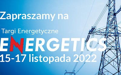 Zapraszamy na nasze stoisko na tragi Energetyczne “Energetics” w dniach 15-17 listopada 2022.
